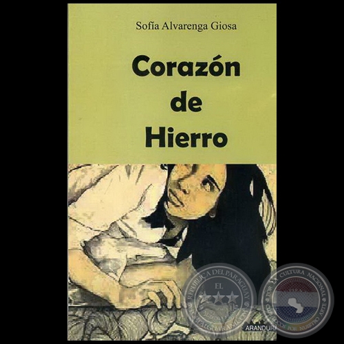CORAZÓN DE HIERRO - Autora: SOFÍA ALVARENGA GIOSA - Año 2010